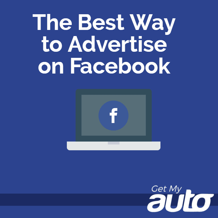 The Best Way to Advertise on Facebook - Automotive Digital Marketing