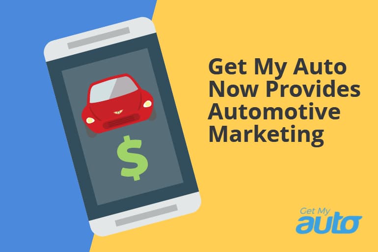 Get My Auto Now Provides Automotive Marketing - Automotive Digital Marketing