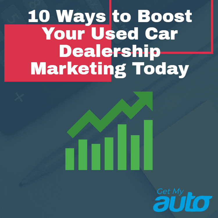 10 Ways to Boost Your Used Car Dealership Marketing Today - Automotive Digital Marketing