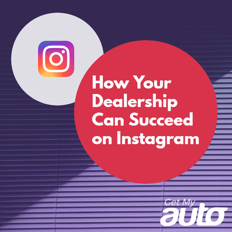 How Your Dealership Can Succeed on Instagram - featured image for Automotive Social Media article
