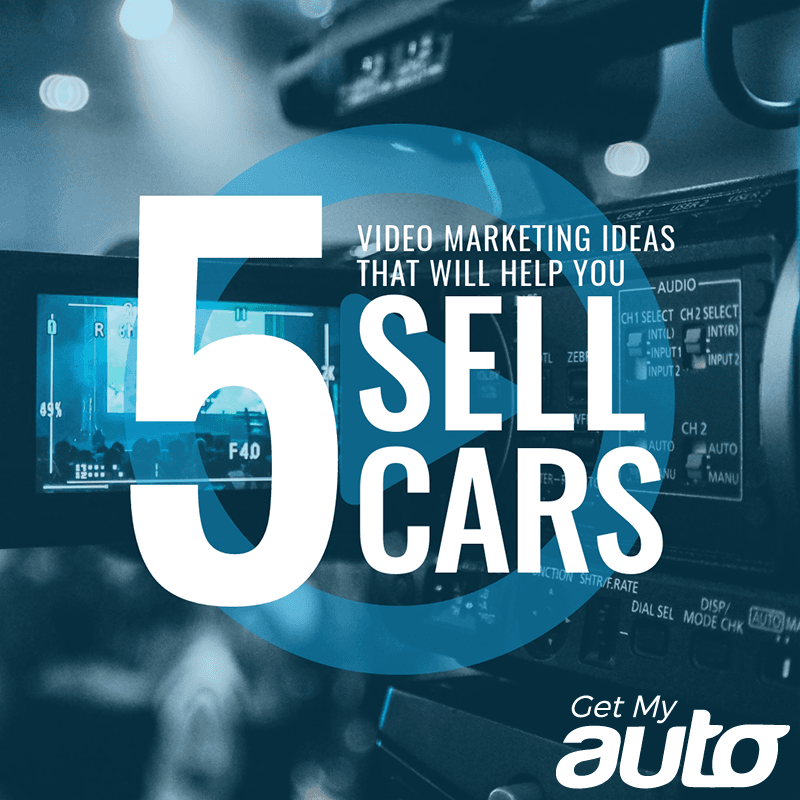 5 Video Marketing Ideas That Will Help You Sell Cars - Automotive Digital Marketing