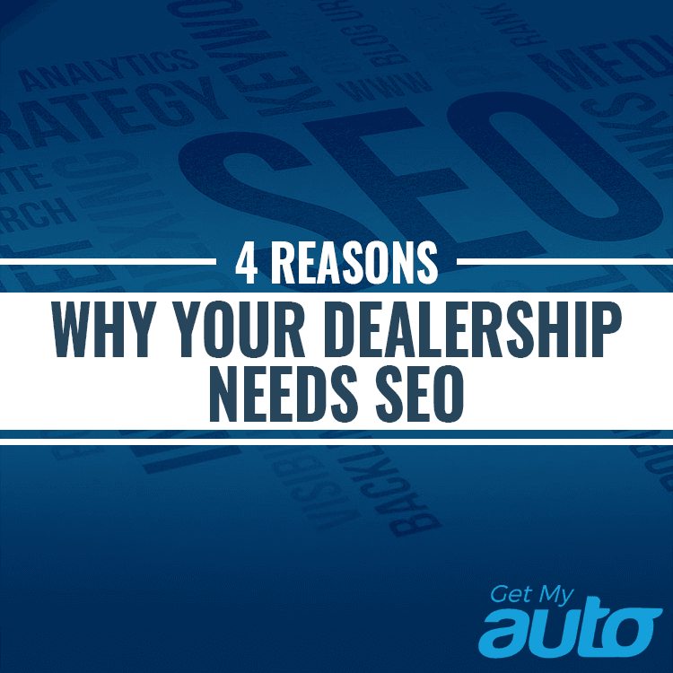 4 Reasons Why Your Dealership Needs SEO - Automotive SEO