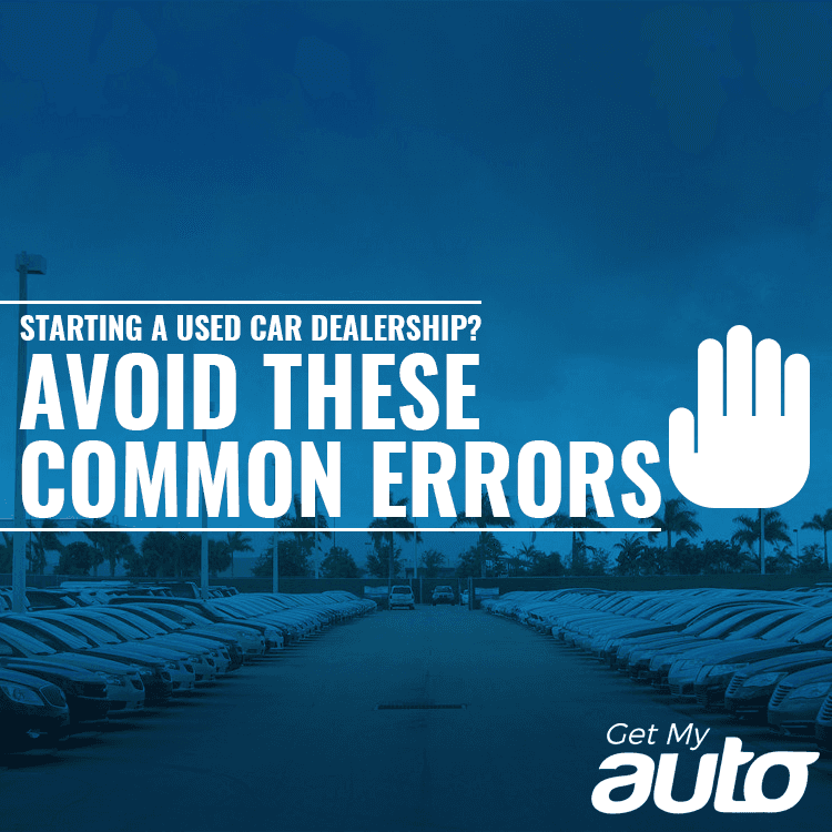 Starting a Used Car Dealership? Avoid These Common Errors - featured image for Dealerships article