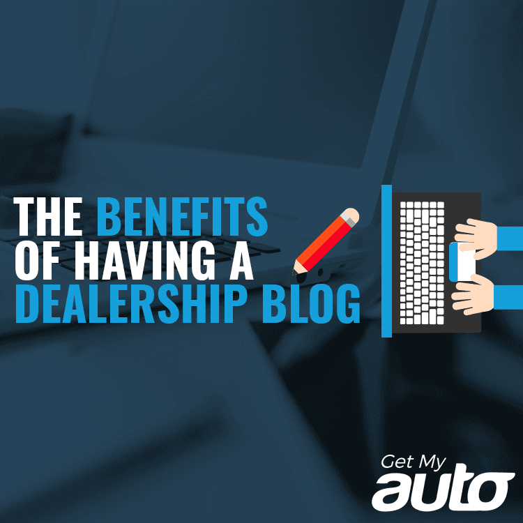 The Benefits of Having a Dealership Blog - Automotive Digital Marketing