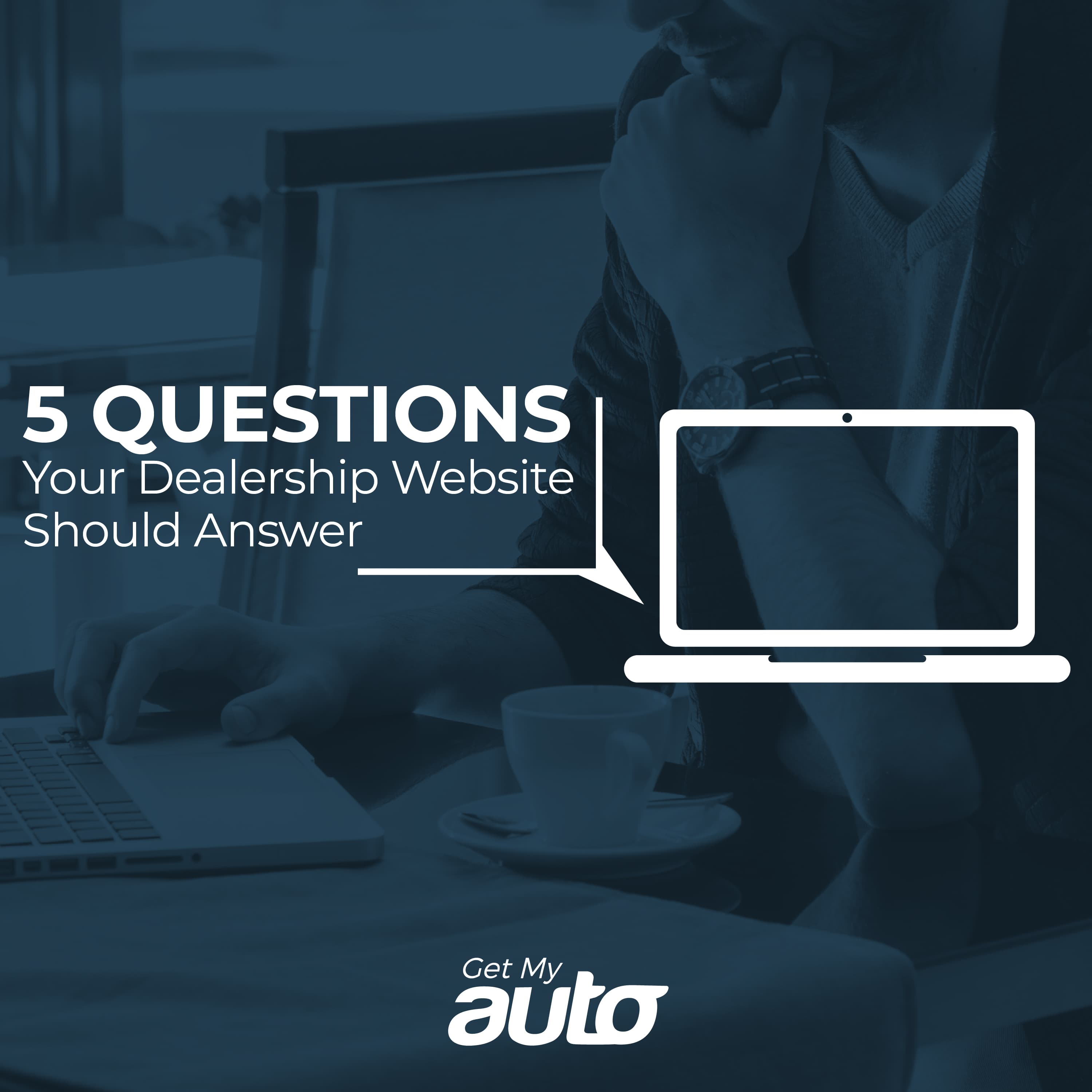 5 Questions Your Dealership Website Should Answer - Automotive SEO
