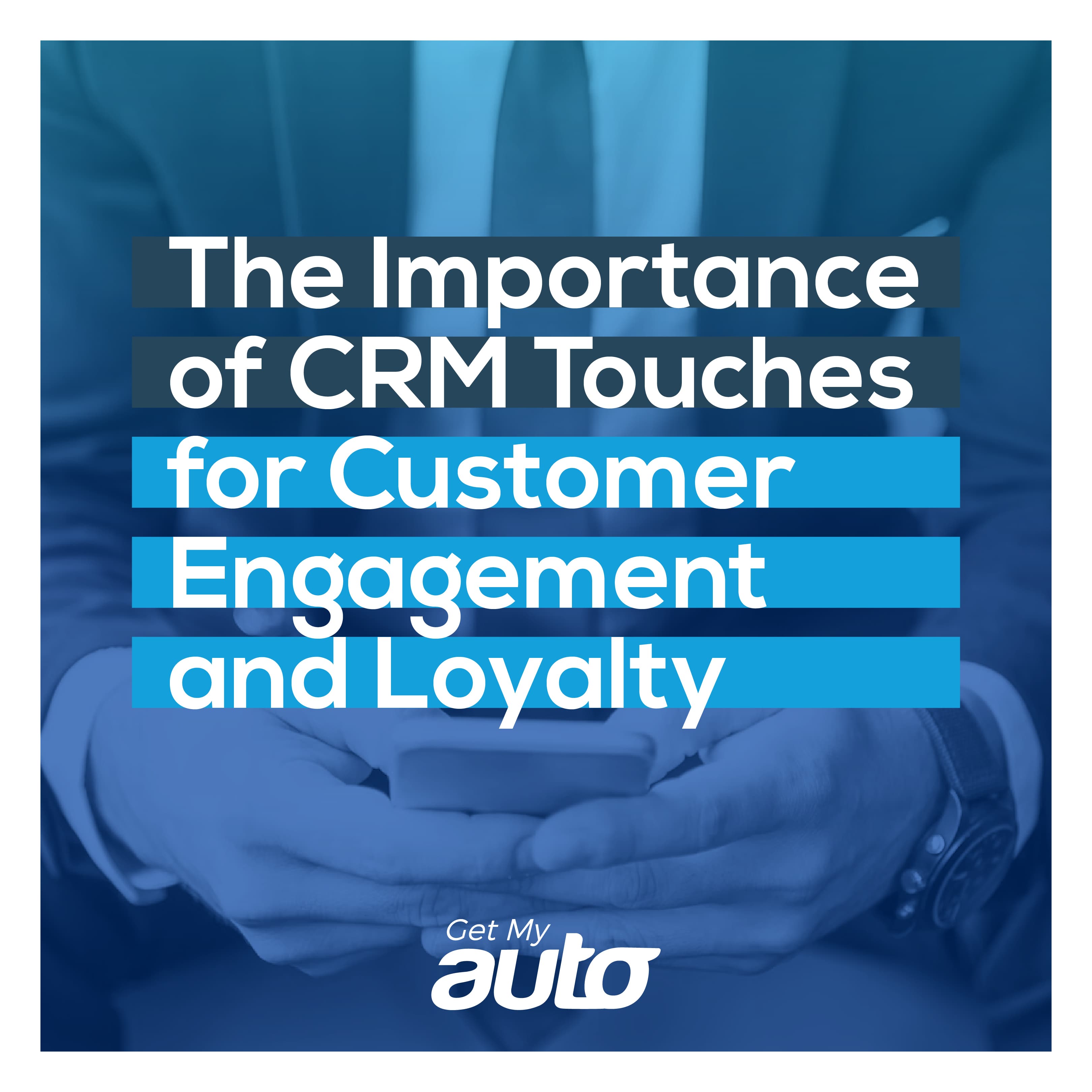 CRM Touches Keep Customers Coming Back - featured image for Automotive CRM article