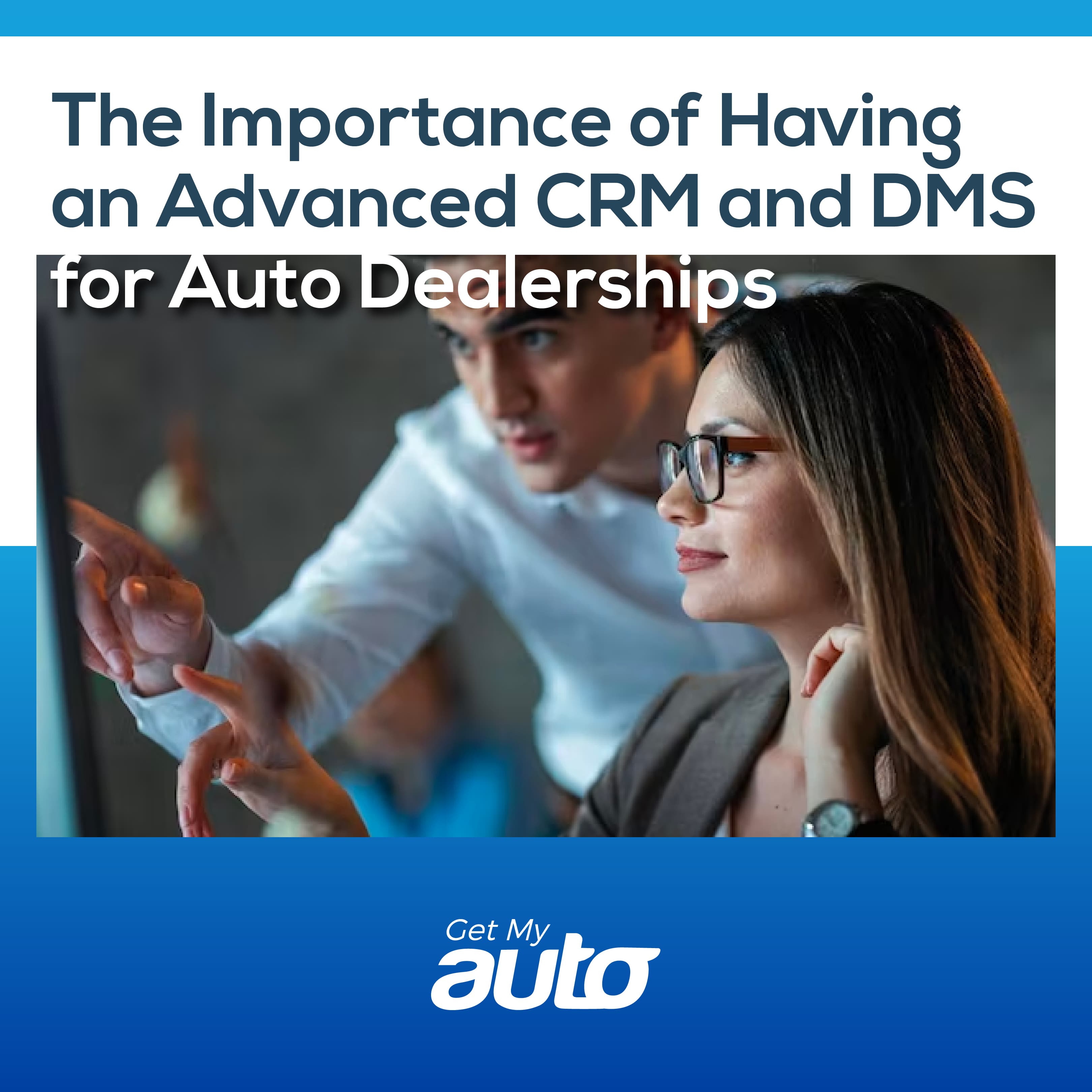 Why Your Dealership Needs CRM and DMS Together - featured image for Automotive CRM article