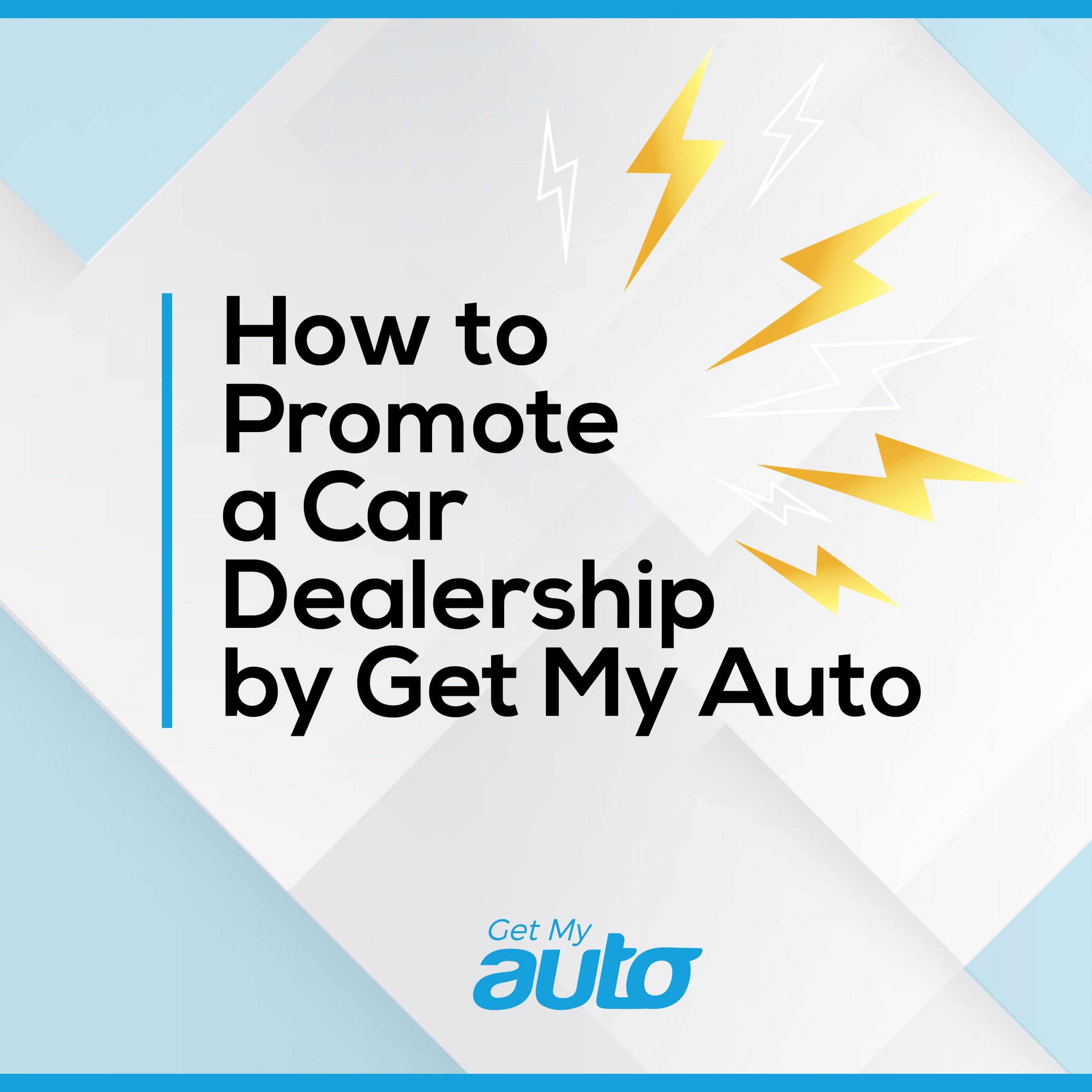 How to Promote a Car Dealership by Get My Auto - Automotive Digital Marketing