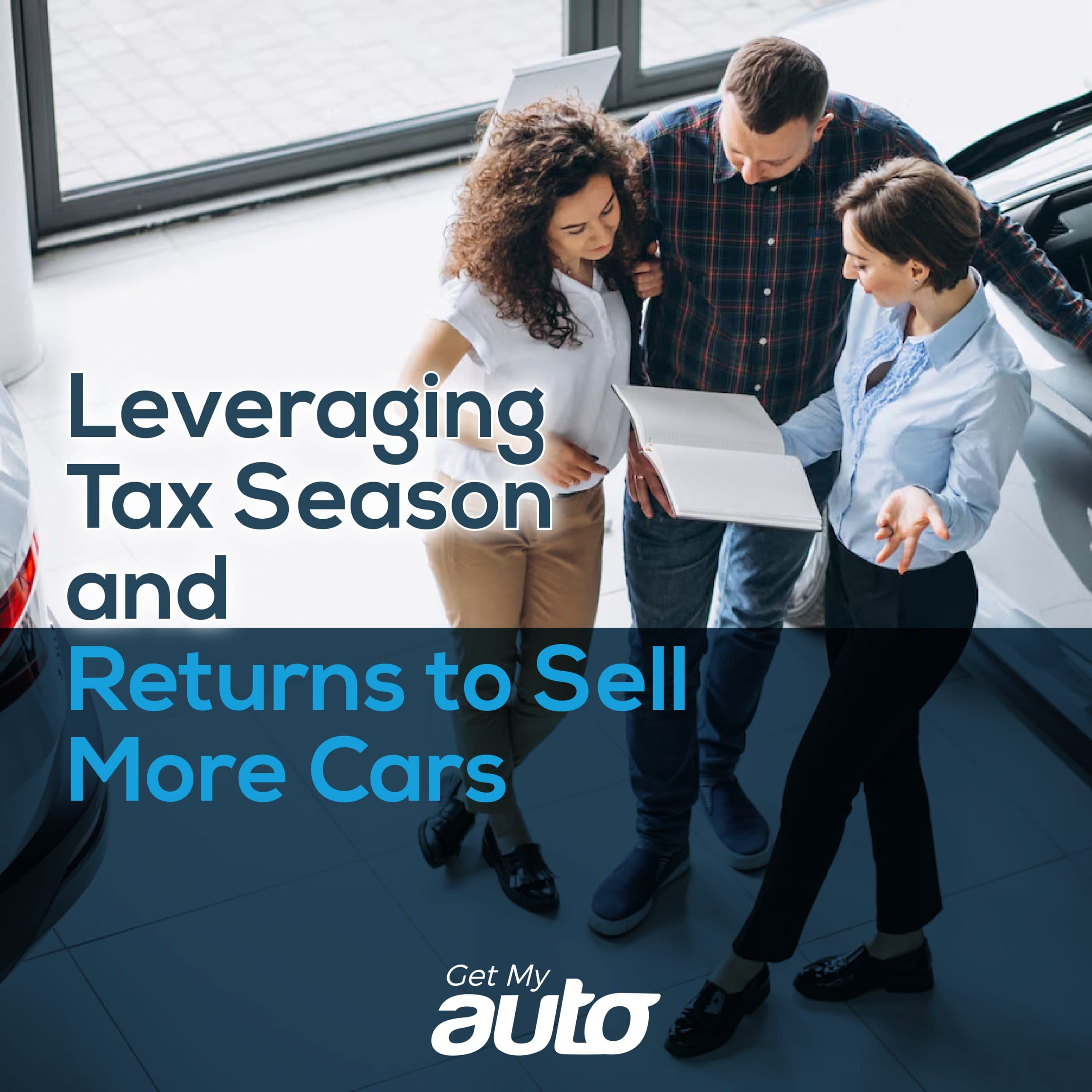 Leveraging Tax Season and Returns to Sell More Cars - Automotive Digital Marketing