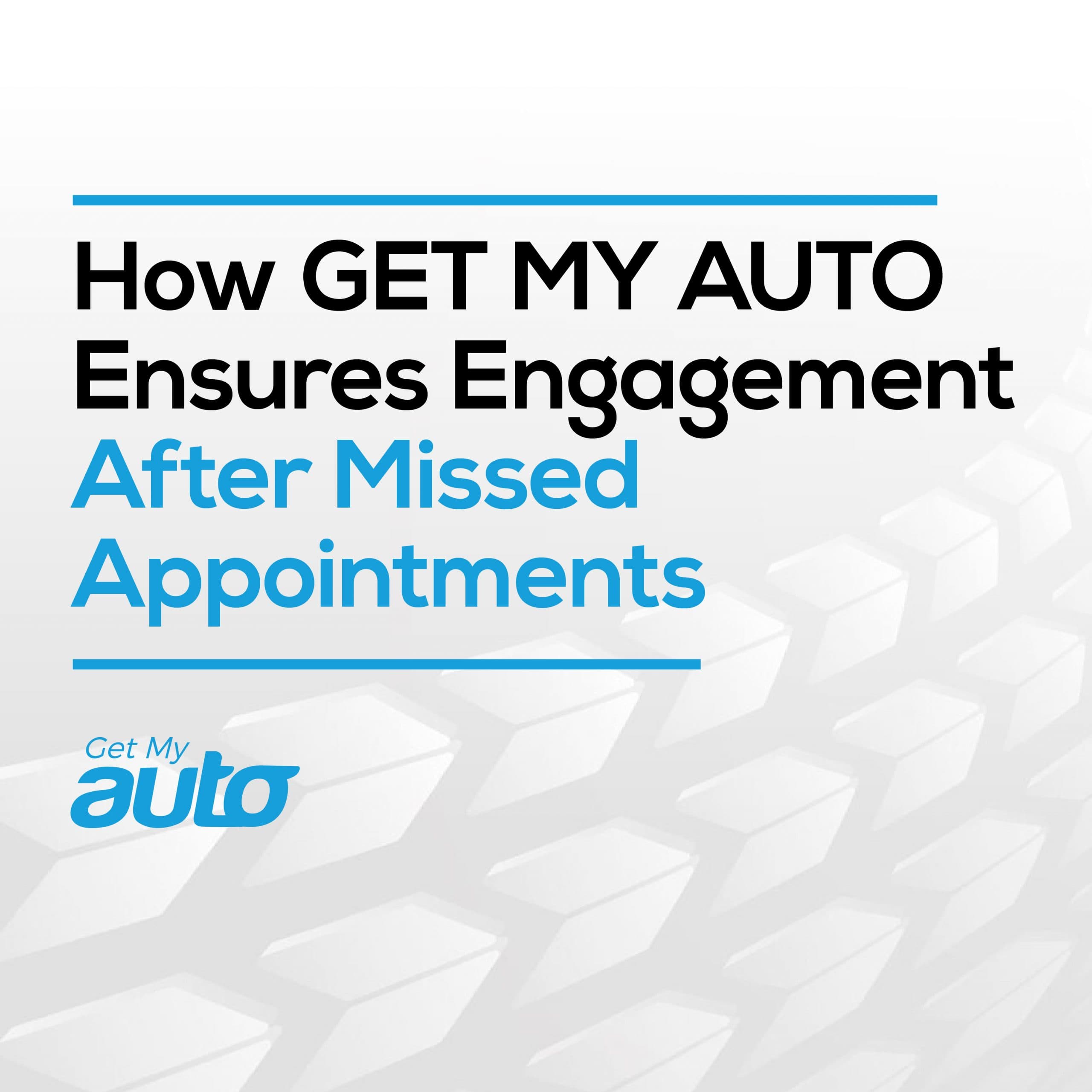 How Get My Auto Ensures Engagement After Missed Appointments - featured image for Automotive CRM article