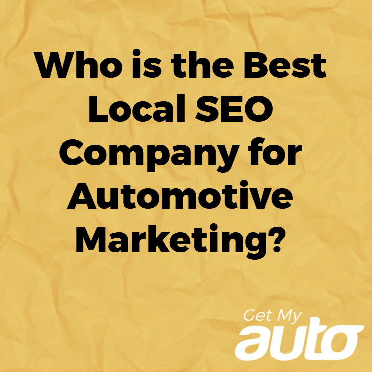 Who is the Best Local SEO Company for Automotive Marketing? | Get My Auto