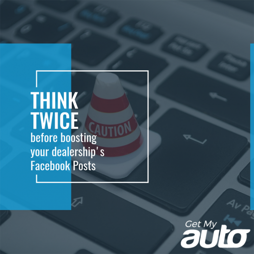 Think-Twice-Before-Boosting-Your-Dealerships-Facebook-Posts-GetMyAuto