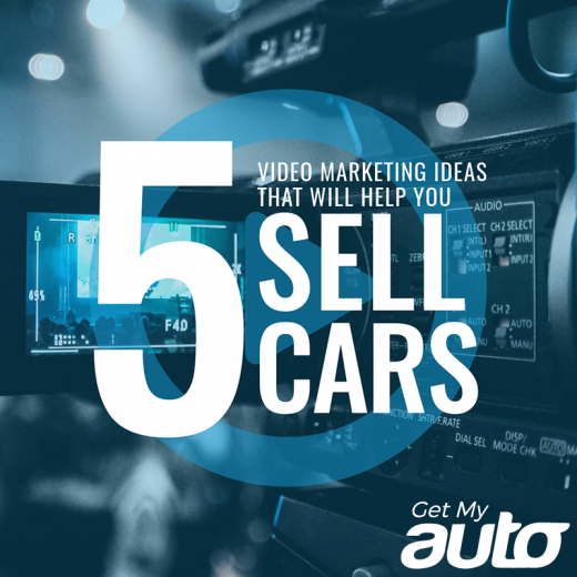 5-Video-Marketing-Ideas-That-Will-Help-You-Sell-Cars-GetMyAuto