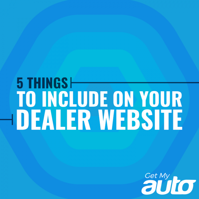 5 Things to Include on Your Dealer Website- GetMyAuto