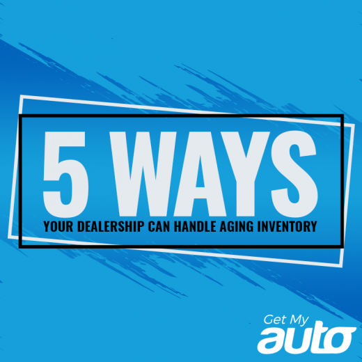 5 Ways Your Dealership Can Handle Aging Inventory- GetMyAuto