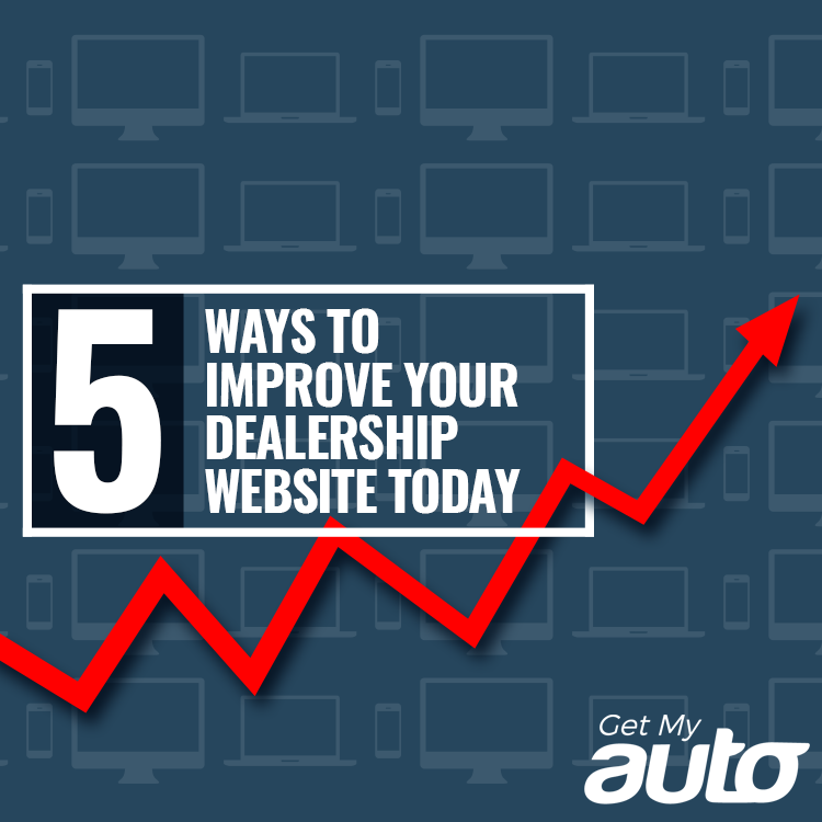5 Ways to Improve Your Dealership Website Today Get My Auto