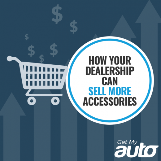 How Your Dealership Can Sell More Accessories-GetMyAuto