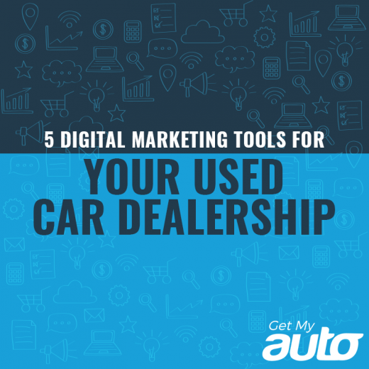 5 Digital Marketing Tools for Your Used Car Dealership-GetMyAuto