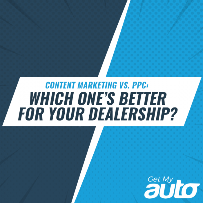 Content Marketing vs. PPC: Which One’s Better for Your Dealership-GetMyAuto