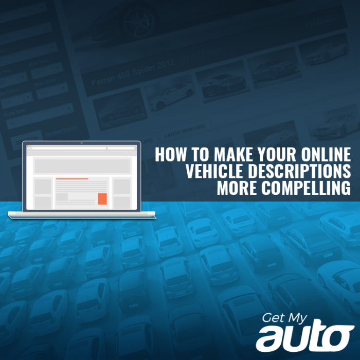 How to Make Your Online Vehicle Descriptions More Compelling-GetMyAuto