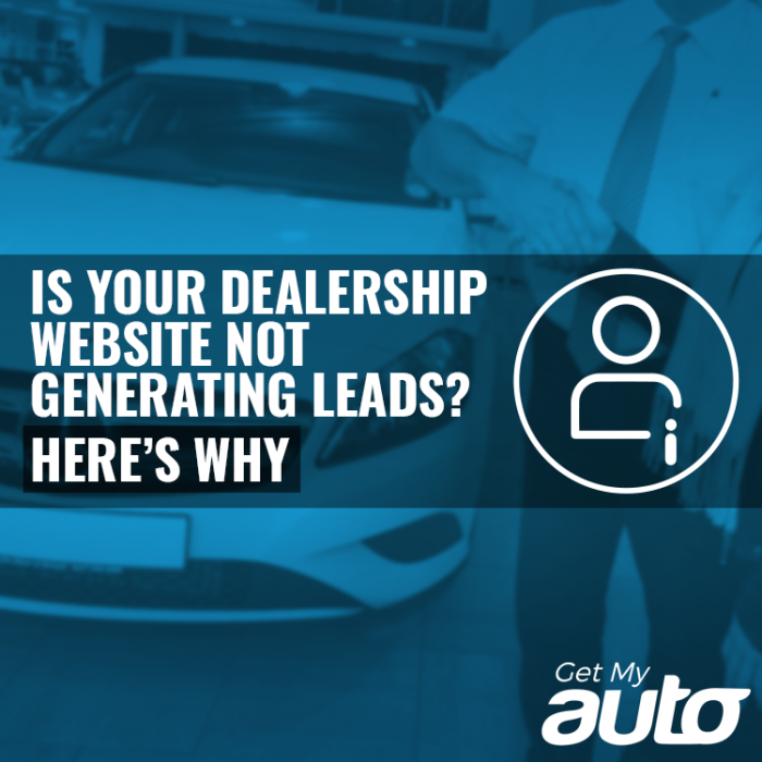 Is Your Dealership Website Not Generating Leads? Here’s Why.-GetMyAuto