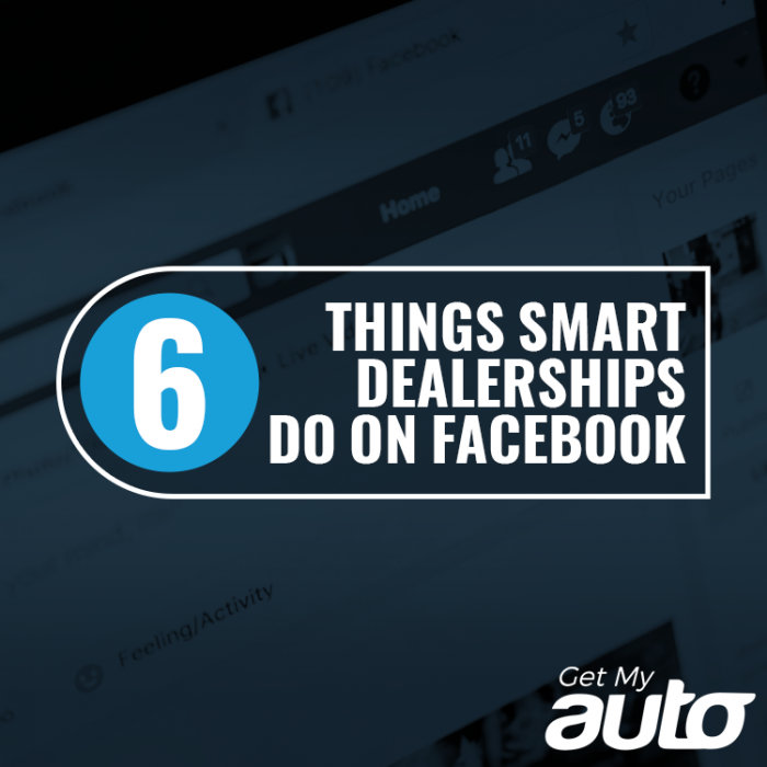 6 Things Smart Dealerships Do on Facebook GetMyAuto