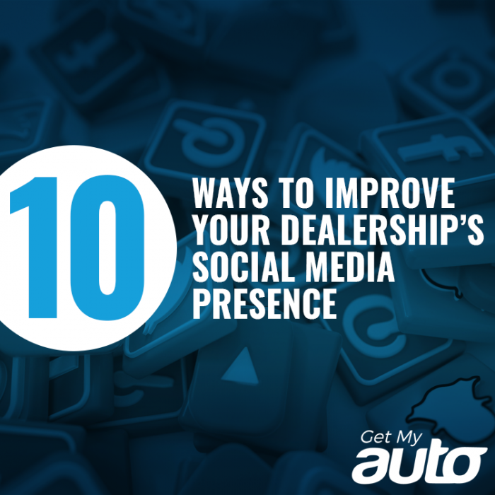 10 Ways to Improve Your Dealership’s Social Media Presence GetMyAuto
