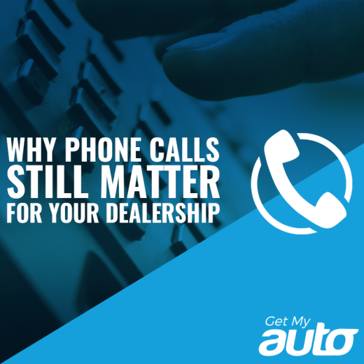 Why Phone Calls Still Matter for Your Dealership GetMyAuto