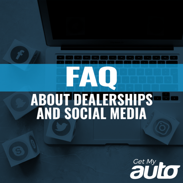 Frequently Asked Questions About Dealerships and Social Media GetMyAuto