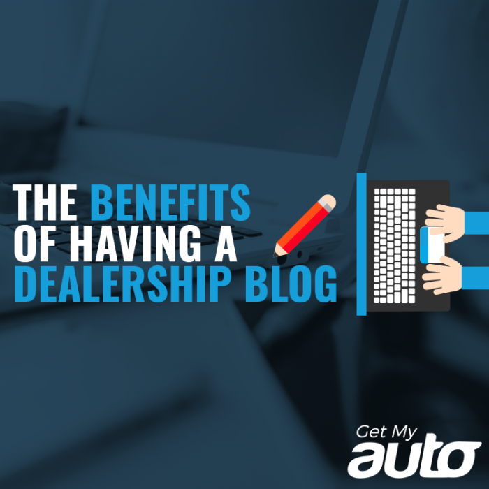 The Benefits of Having a Dealership Blog GetMyAuto