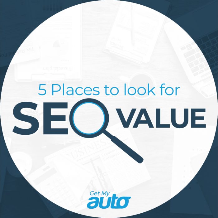 5 Places to Look for SEO Value GetMyAuto