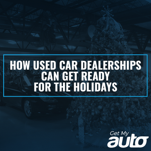 How Used Car Dealerships Can Get Ready for the Holidays GetMyAuto
