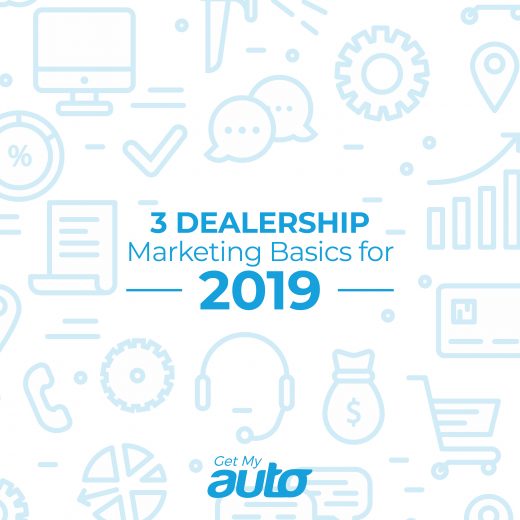 3 Dealership Marketing Basics for 2019 GetMyAuto