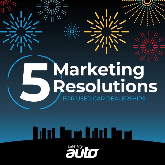 5 Marketing Resolutions for Used Car Dealerships GetMyAuto