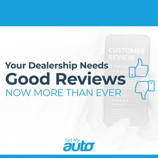 Your Dealership Needs Good Reviews—Now More Than Ever GetMyAuto