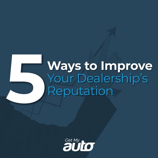 5 Ways to Improve Your Dealerships Reputation GetMyAuto