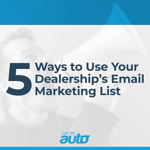 5 Ways to Use Your Dealership’s Email Marketing List GetMyAuto