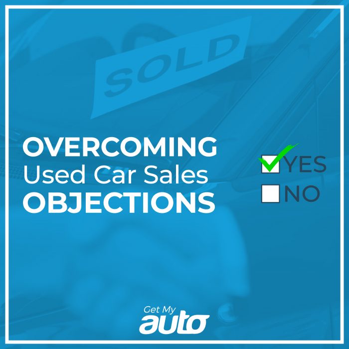 Overcoming Used Car Sales Objections GetMyAuto