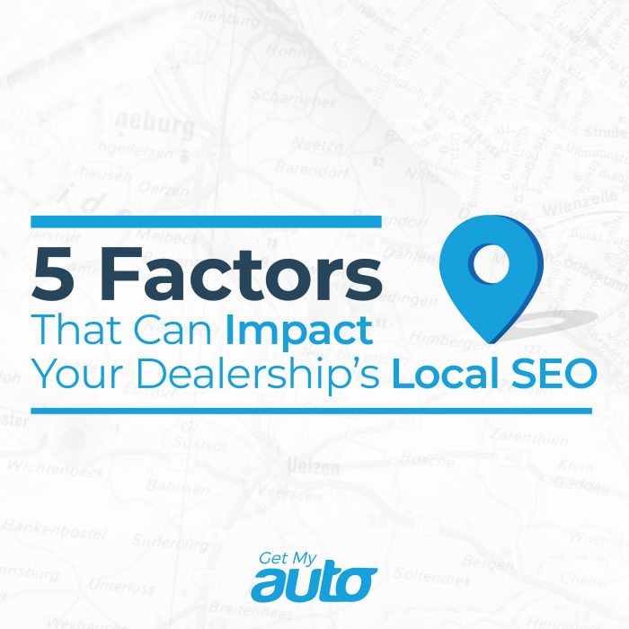 5 Factors That Can Impact Your Dealership’s Local SEO GetMyAuto