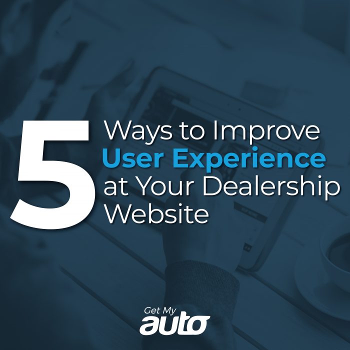 5 Ways to Improve User Experience at Your Dealership Website GetMyAuto