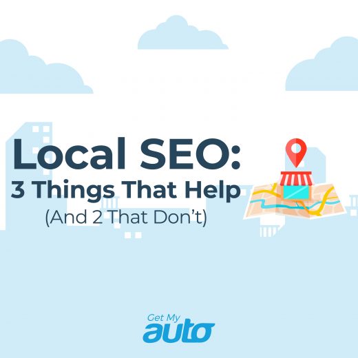 Local SEO: 3 Things That Help (And 2 That Don’t) GetMyAuto