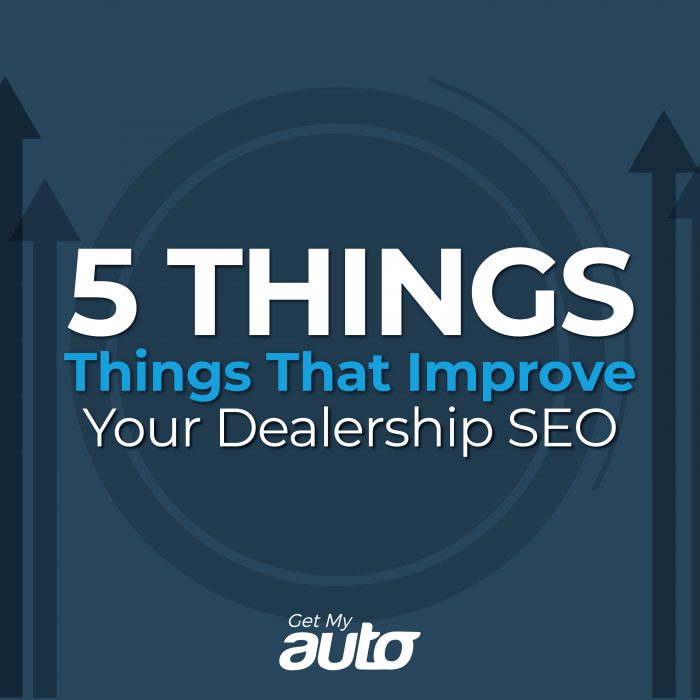 5 Things That Improve Your Dealership SEO GetMyAuto