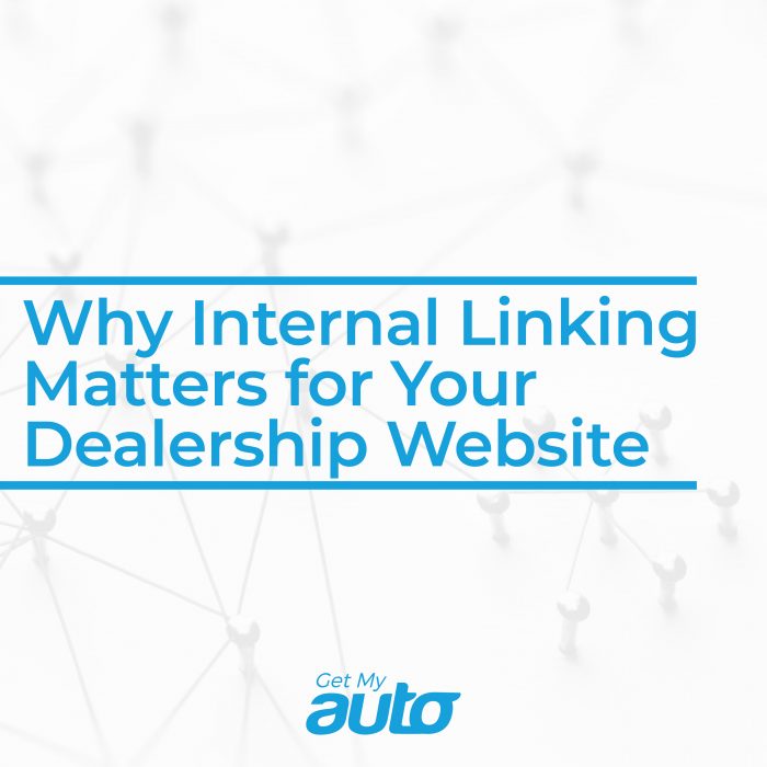Why Internal Linking Matters for Your Dealership Website GetMyAuto