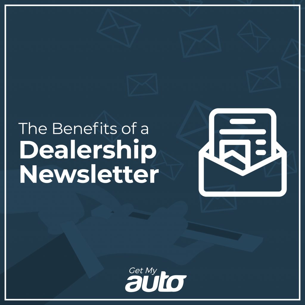 The Benefits of a Dealership Newsletter Get My Auto