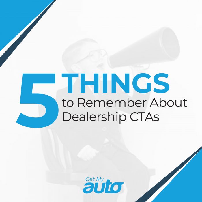 5 Things to Remember About Dealership CTAs GetMyAuto