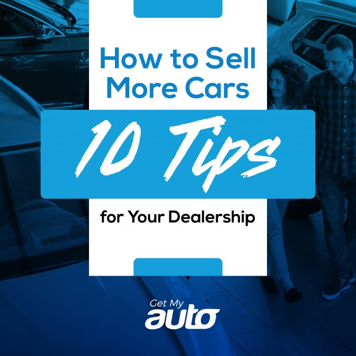 how-to-sell-more-cars-10-tips-for-your-dealership-get-my-auto