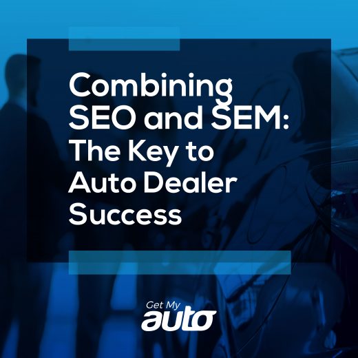 Combining SEO and SEM: The Key to Auto Dealer Success - Get My Auto