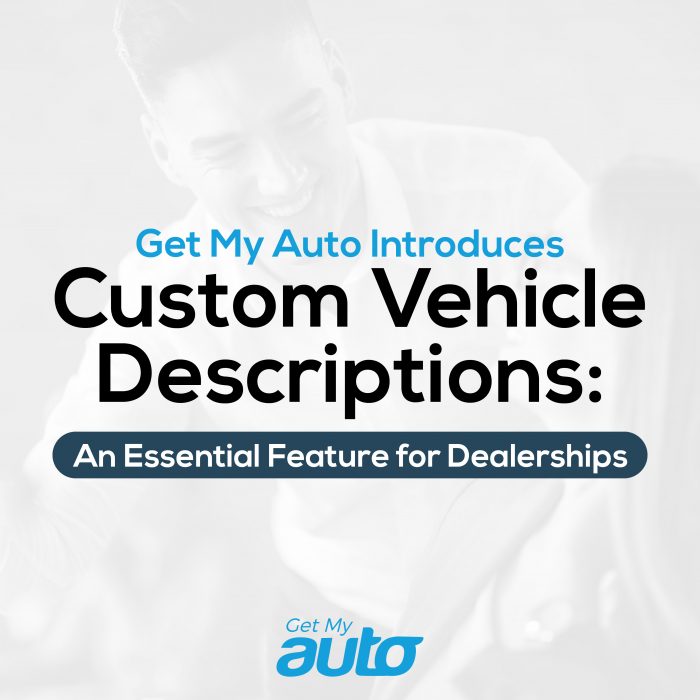 Get My Auto Introduces Custom Vehicle Descriptions: An Essential Feature for Dealerships