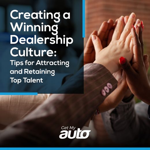 Creating a Winning Dealership Culture: Tips for Attracting and Retaining Top Talent