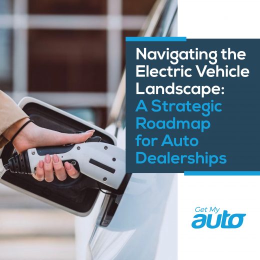 Navigating the Electric Vehicle Landscape: A Strategic Roadmap for Auto Dealerships- GetMyAuto